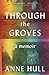 Through the Groves: A Memoir