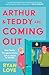 Arthur and Teddy Are Coming Out: The uplifting, feel-good LGBTQ novel about two men from one family finding their first loves