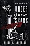 Under Your Scars by Ariel N. Anderson