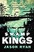 Swamp Kings: The Story of the Murdaugh Family of South Carolina and a Century of Backwoods Power