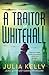 A Traitor in Whitehall by Julia  Kelly