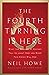 The Fourth Turning Is Here: What the Seasons of History Tell Us about How and When This Crisis Will End