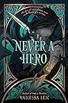 Never a Hero by Vanessa Len