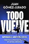 Todo vuelve by Juan Gómez-Jurado