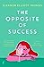 The Opposite of Success