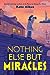 Nothing Else But Miracles by Kate Albus