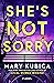 She's Not Sorry by Mary Kubica