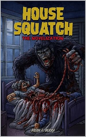 House Squatch by Brian G. Berry