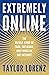 Extremely Online: The Untold Story of Fame, Influence and Power on the Internet