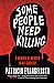 Some People Need Killing: A...