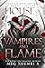 House of Vampires and Flame...