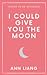 I Could Give You the Moon