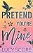 Pretend You're Mine (Benevolence, #1) by Lucy Score