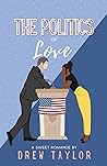 The Politics of Love by Drew  Taylor