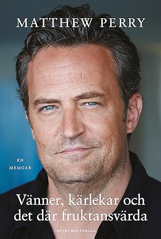 Vänner, kärlekar och det där fruktansvärda  by Matthew  Perry