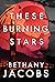 These Burning Stars (The Kindom Trilogy #1)