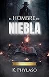 El hombre de niebla by K. Phylaso