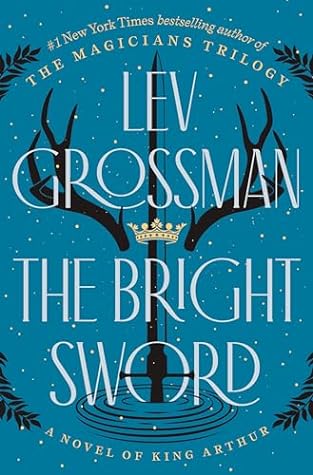 The Bright Sword by Lev Grossman