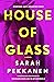 House of Glass by Sarah Pekkanen