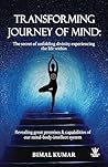 Transforming Journey of Mind: The Secret of Unfolding Divinity experiencing the Life Within: Transforming Journey of Mind