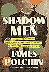 Shadow Men: The T...