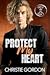 Protect My Heart by Christie Gordon