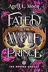 Book cover for Fated to the Wolf Prince (The Hunted Omegas #1)