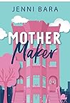 Book cover for Mother Maker (The Momcoms, #2)