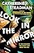 Look in the Mirror by Catherine Steadman