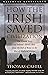 How the Irish Saved Civilization: The Untold Story of Ireland's Heroic Role from the Fall of Rome to the Rise of Medieval Europe 