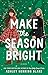 Make the Season Bright