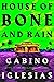 House of Bone and Rain by Gabino Iglesias