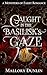 Caught in the Basilisk's Gaze (Monsters of Faery, #4)