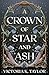 A Crown of Star & Ash (The Fate of Ashes Book 1)