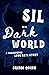 Sil in a Dark World