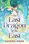 The Last Dragon of the East by Katrina Kwan