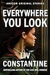 Everywhere You Look by Liv Constantine