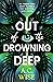 Out of the Drowning Deep