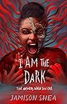 I Am the Dark That Answers When You Call by Jamison Shea