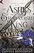 The Ashes & the Star-Cursed King by Carissa Broadbent