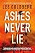 Ashes Never Lie by Lee Goldberg