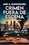 Crimen fuera de escena by Luis A. Santamaría