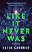 Like It Never Was by Faith   Gardner