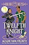 Twelfth Knight by Alexene Farol Follmuth