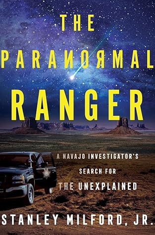 The Paranormal Ranger: A Navajo Investigator's Search for the Unexplained