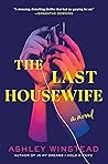 The Last Housewife by Ashley Winstead