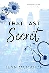 Book cover for That Last Secret: A Brothers Best Friend Romance (Firsts In The City Book 4)