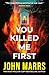 You Killed Me First by John Marrs