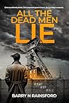 All The Dead Men Lie: One murdered picket. One exposed government. Six hundred suspects.