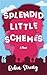 Splendid Little Schemes